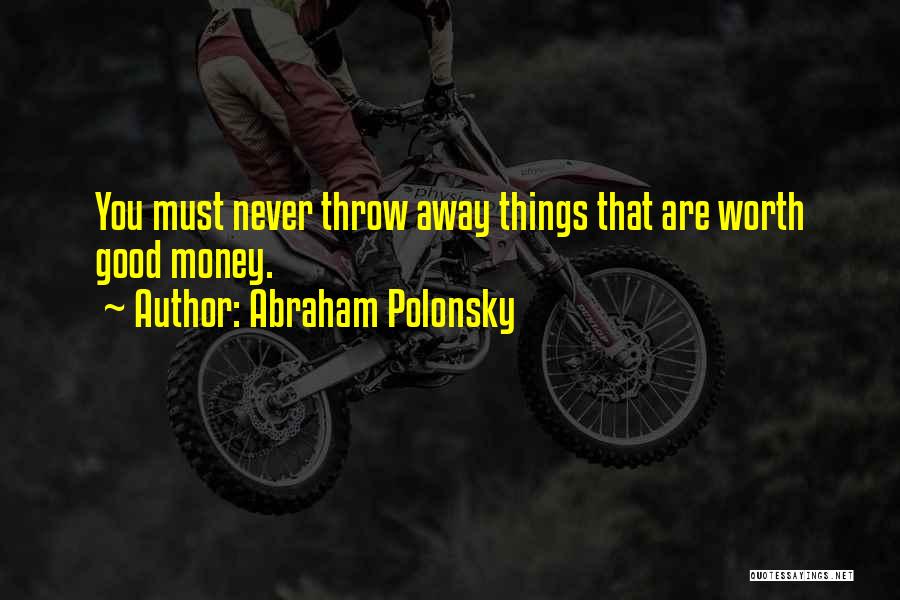 Throw Away Quotes By Abraham Polonsky