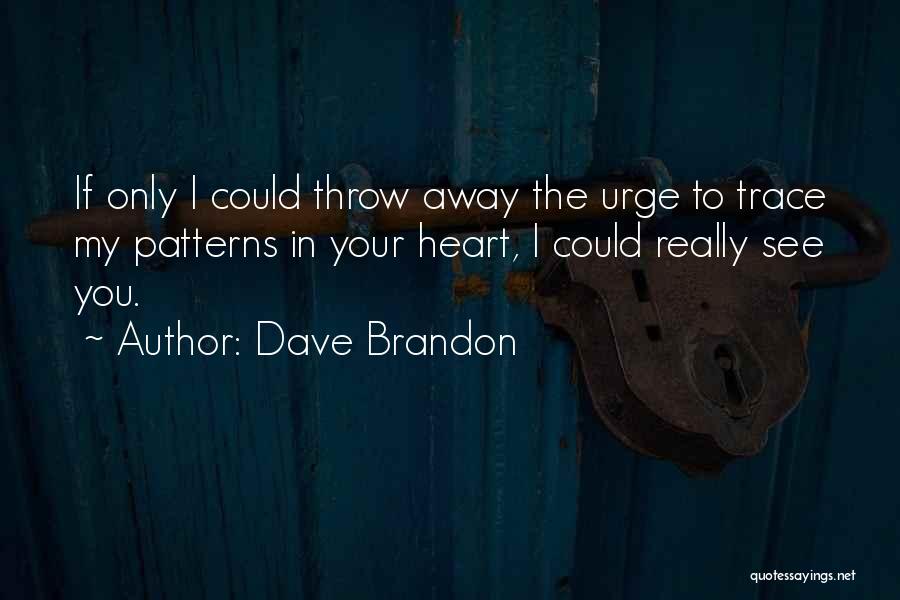 Throw Away Quotes By Dave Brandon