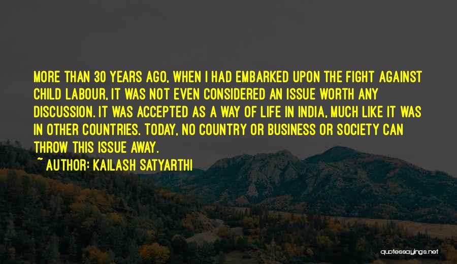 Throw Away Society Quotes By Kailash Satyarthi