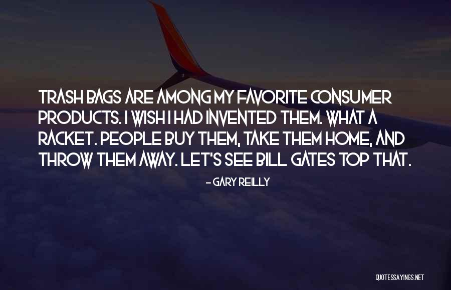 Throw Away Trash Quotes By Gary Reilly