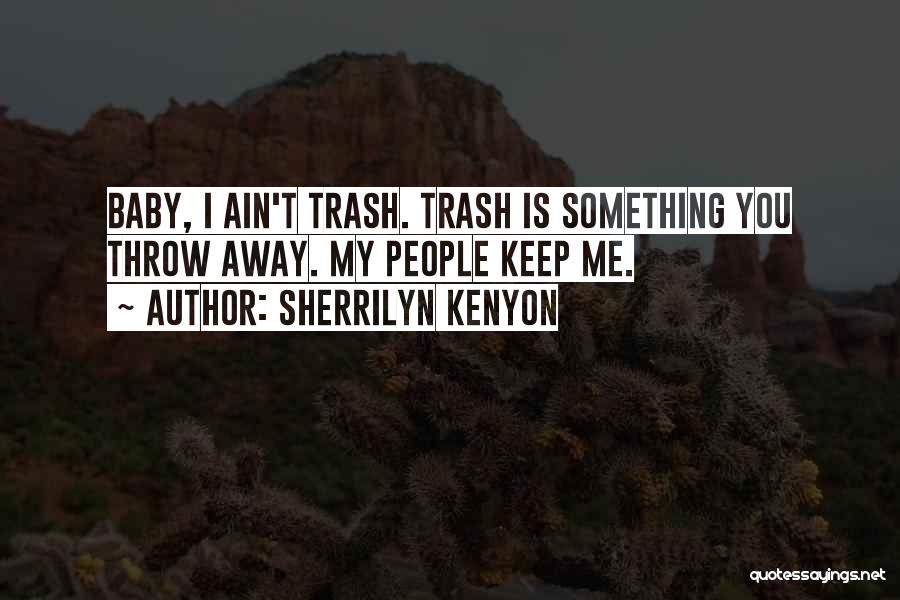 Throw Away Trash Quotes By Sherrilyn Kenyon