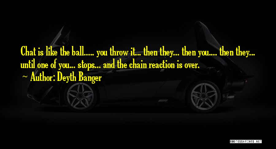 Throw Ball Quotes By Deyth Banger