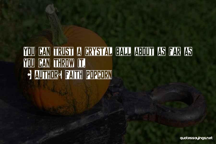 Throw Ball Quotes By Faith Popcorn Throw Ball Quotes By Faith Popcorn