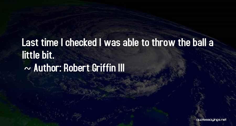 Throw Ball Quotes By Robert Griffin III