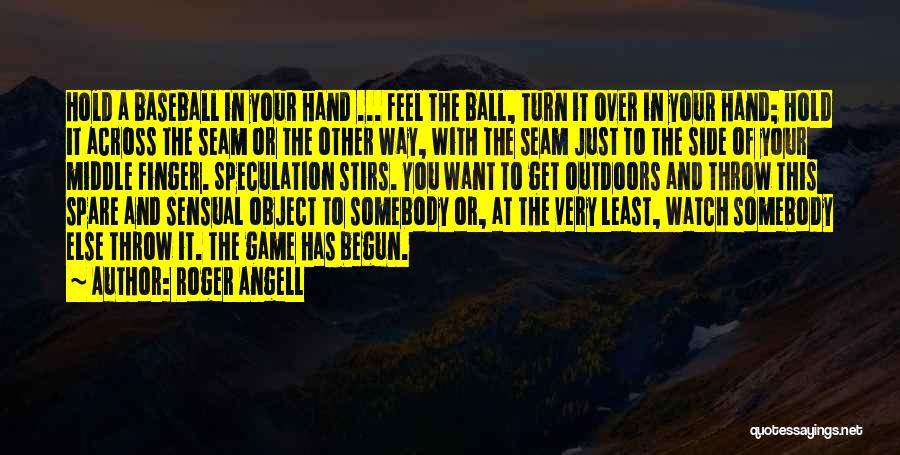 Throw Ball Quotes By Roger Angell