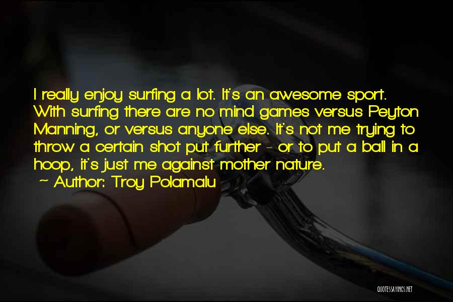 Throw Ball Quotes By Troy Polamalu