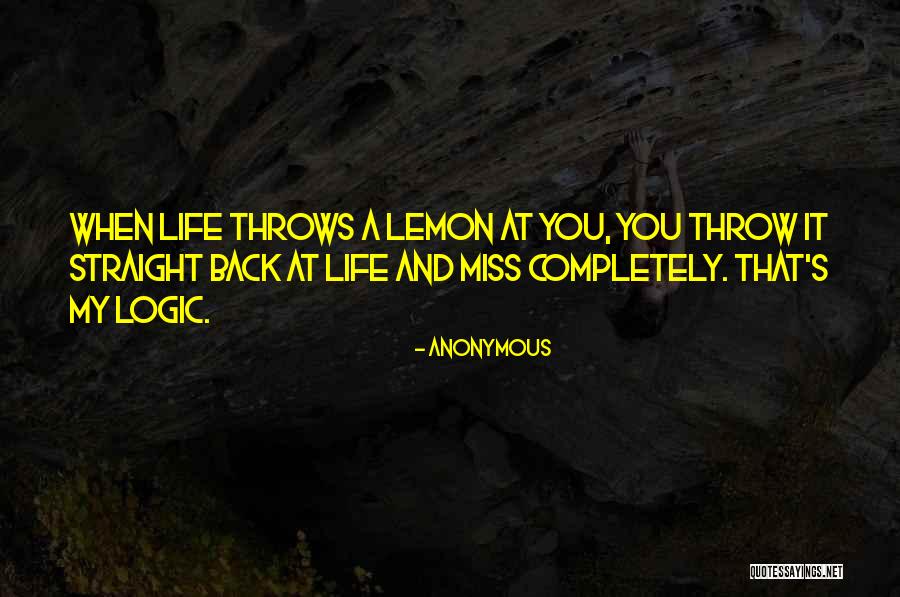 Throw Lemons Quotes By Anonymous