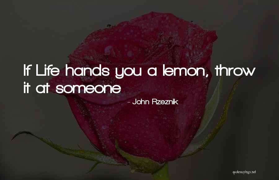 Throw Lemons Quotes By John Rzeznik