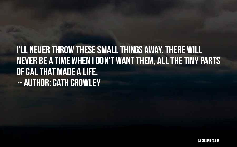 Throw Life Away Quotes By Cath Crowley