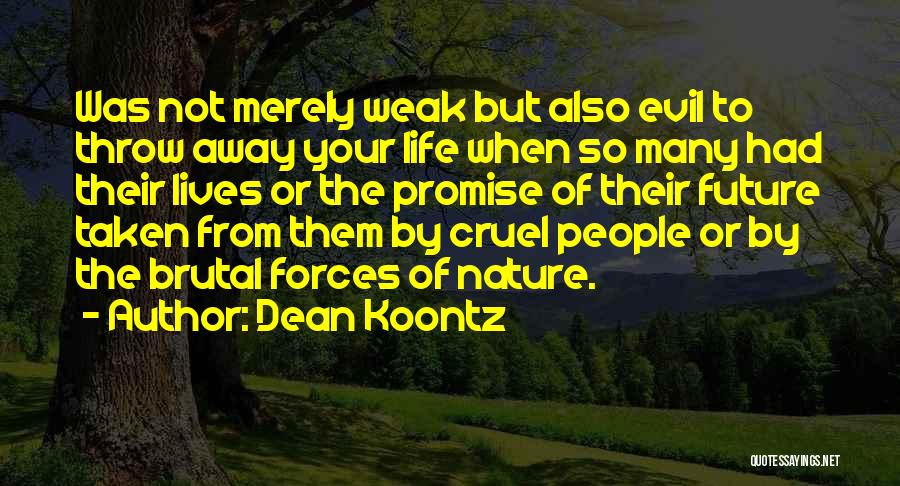 Throw Life Away Quotes By Dean Koontz