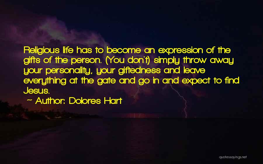 Throw Life Away Quotes By Dolores Hart