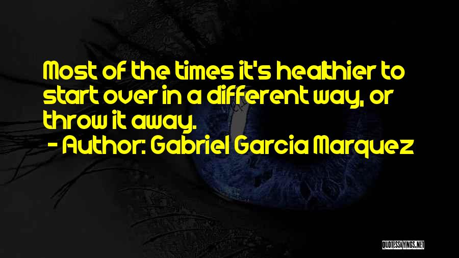 Throw Life Away Quotes By Gabriel Garcia Marquez