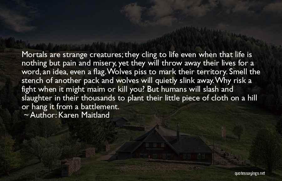Throw Life Away Quotes By Karen Maitland