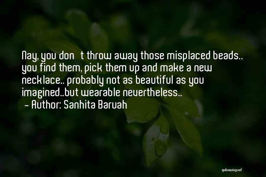 Throw Life Away Quotes By Sanhita Baruah