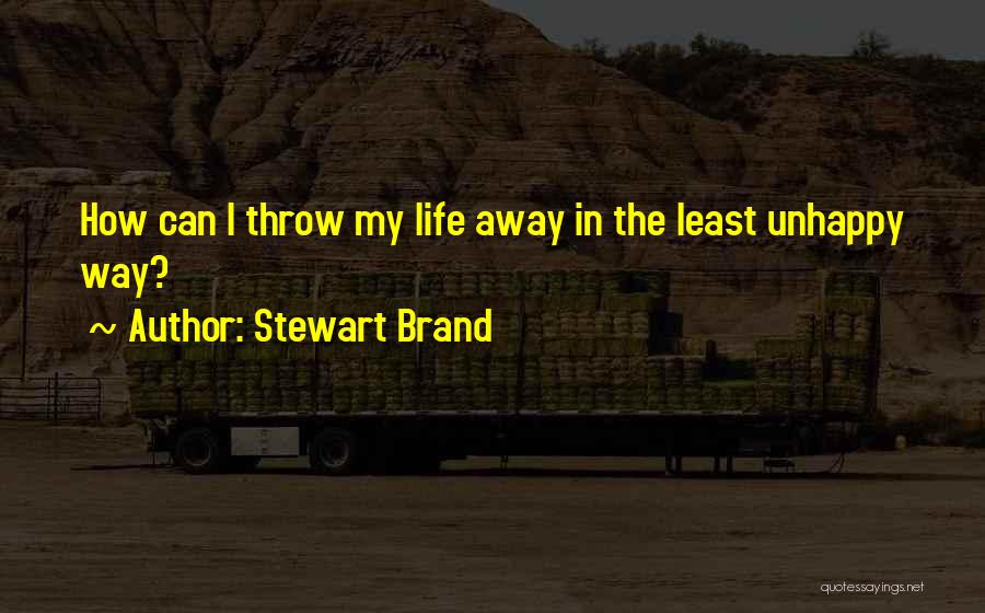 Throw Life Away Quotes By Stewart Brand