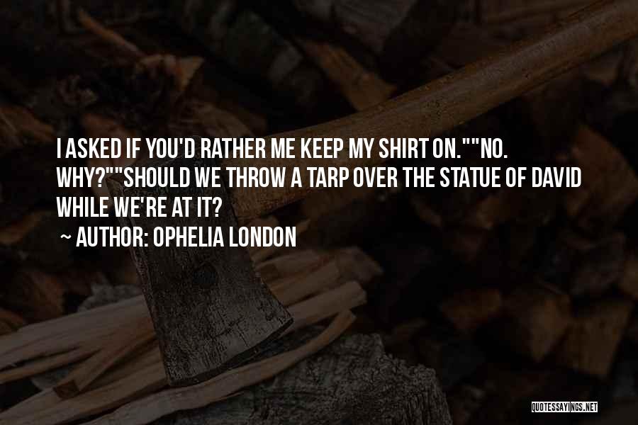 Throw Quotes By Ophelia London