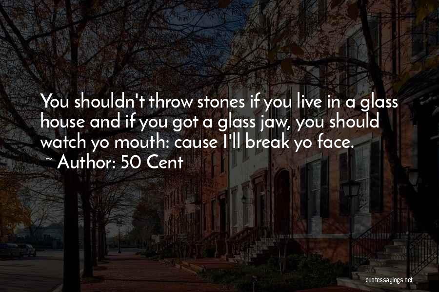 Throw Stones Quotes By 50 Cent Throw Stones Quotes By 50 Cent