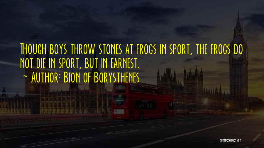 Throw Stones Quotes By Bion Of Borysthenes