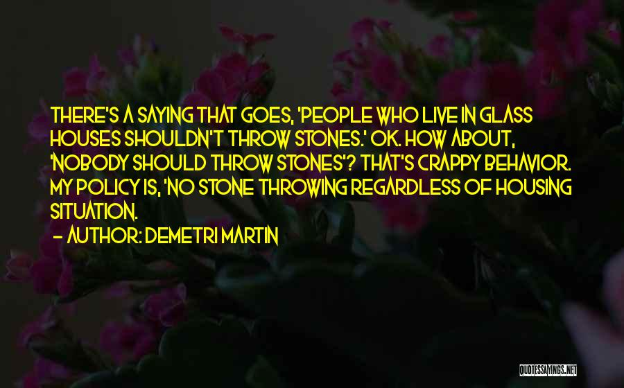 Throw Stones Quotes By Demetri Martin Throw Stones Quotes By Demetri Martin