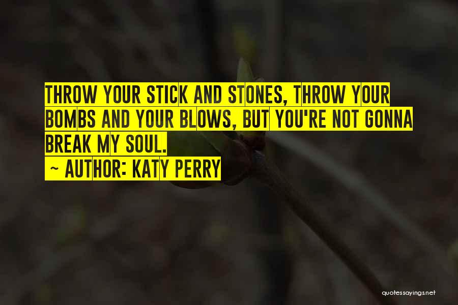 Throw Stones Quotes By Katy Perry Throw Stones Quotes By Katy Perry