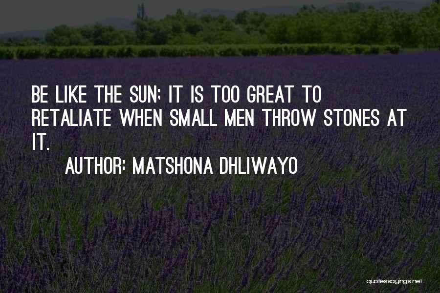 Throw Stones Quotes By Matshona Dhliwayo