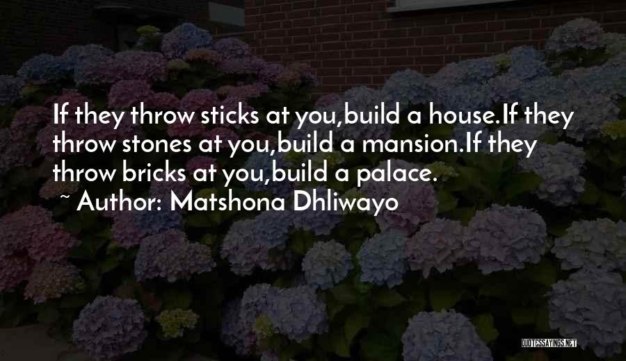 Throw Stones Quotes By Matshona Dhliwayo