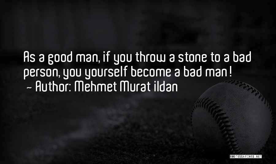 Throw Stones Quotes By Mehmet Murat Ildan