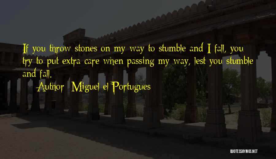 Throw Stones Quotes By Miguel El Portugues
