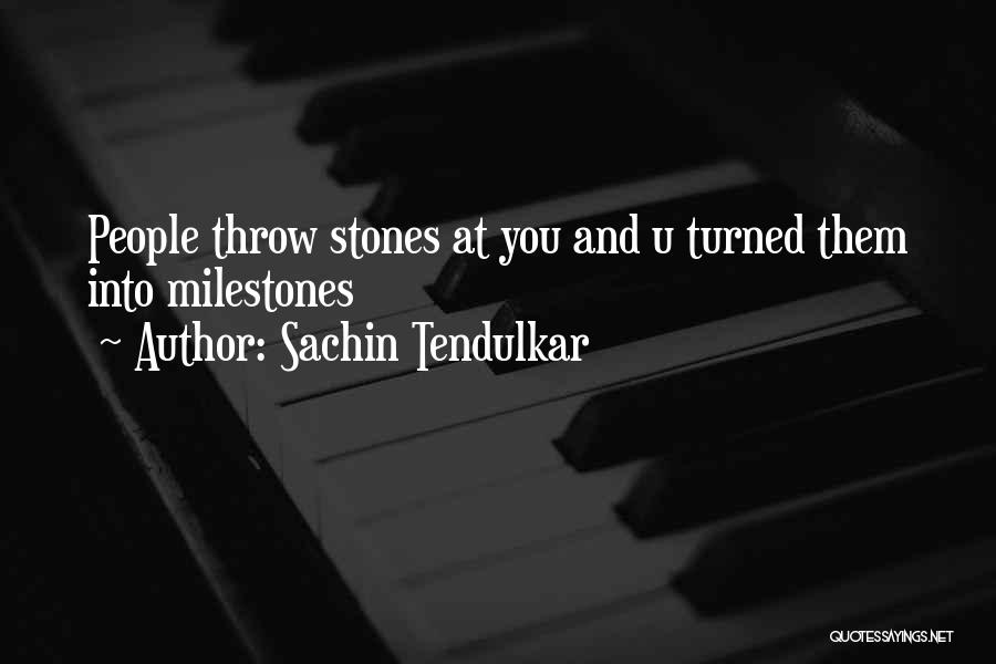 Throw Stones Quotes By Sachin Tendulkar