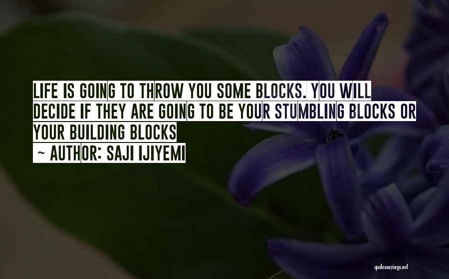 Throw Stones Quotes By Saji Ijiyemi Throw Stones Quotes By Saji Ijiyemi