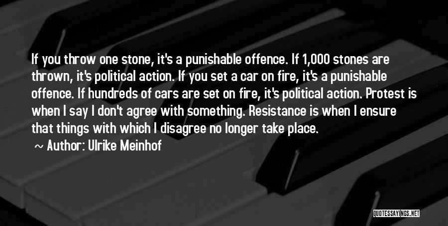 Throw Stones Quotes By Ulrike Meinhof
