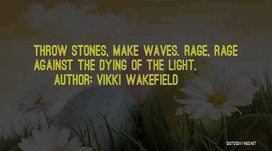 Throw Stones Quotes By Vikki Wakefield