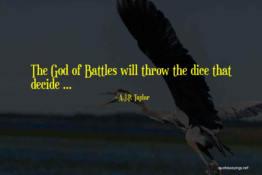 Throw The Dice Quotes By A.J.P. Taylor Throw The Dice Quotes By A.J.P. Taylor