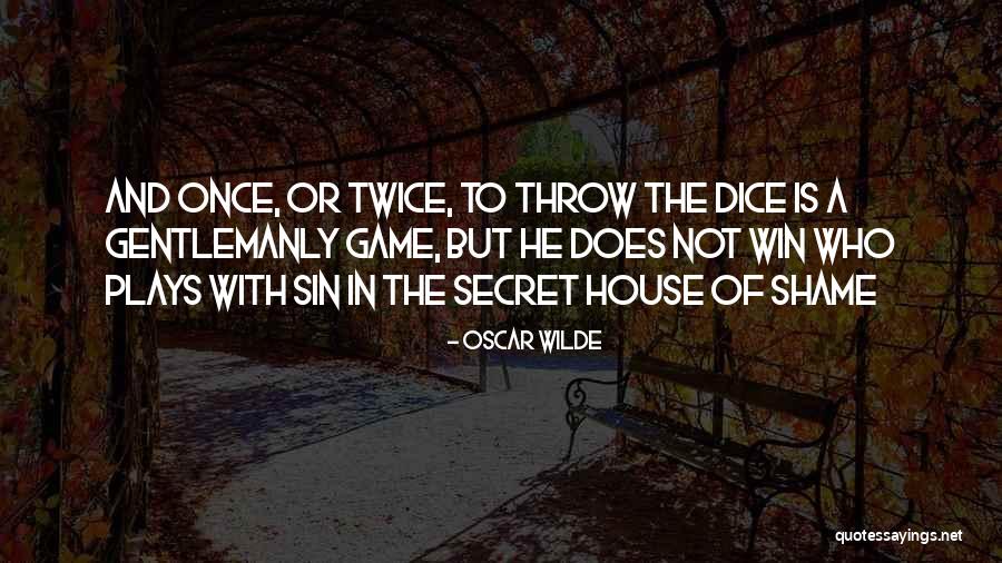 Throw The Dice Quotes By Oscar Wilde Throw The Dice Quotes By Oscar Wilde