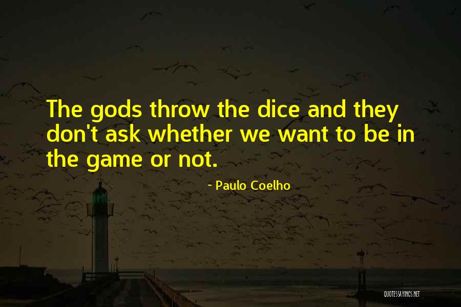 Throw The Dice Quotes By Paulo Coelho Throw The Dice Quotes By Paulo Coelho
