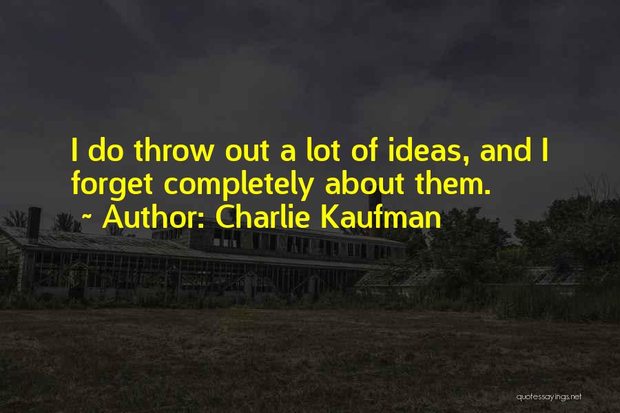 Throw Them Out Quotes By Charlie Kaufman