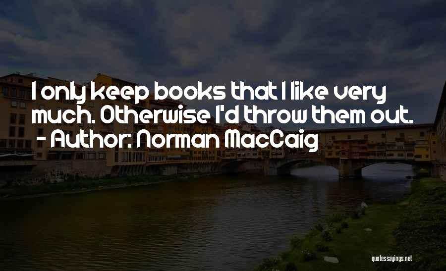 Throw Them Out Quotes By Norman MacCaig