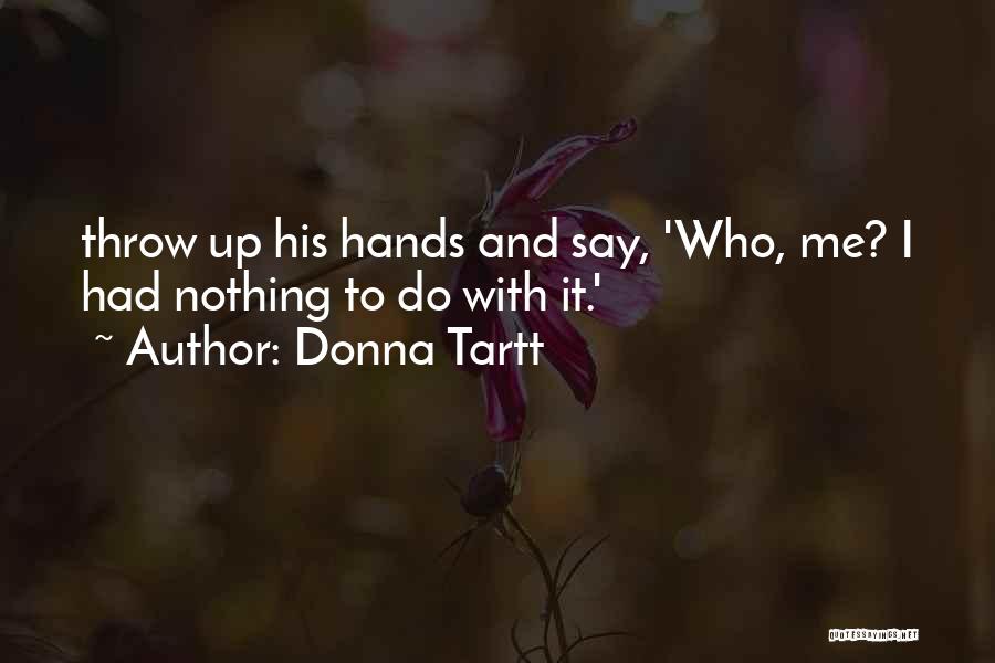 Throw Your Hands Up Quotes By Donna Tartt