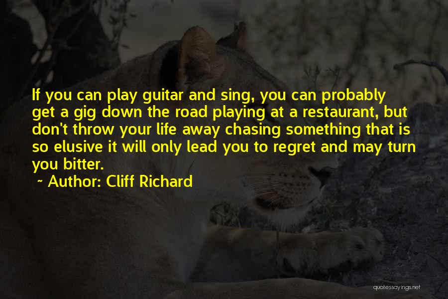 Throw Your Life Away Quotes By Cliff Richard