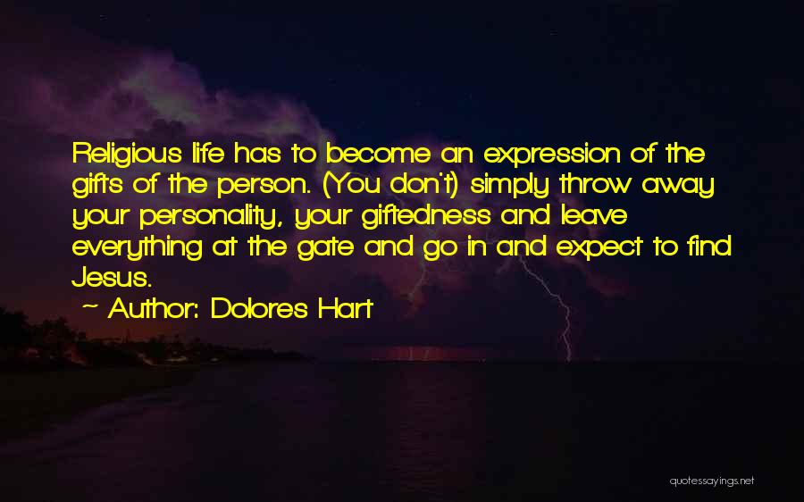 Throw Your Life Away Quotes By Dolores Hart