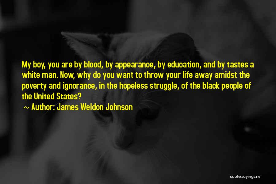 Throw Your Life Away Quotes By James Weldon Johnson