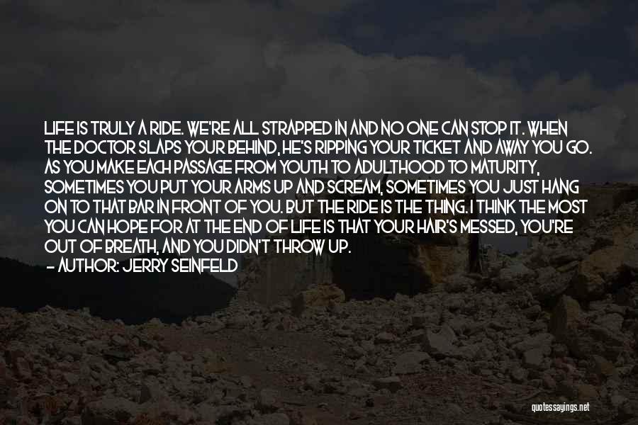 Throw Your Life Away Quotes By Jerry Seinfeld