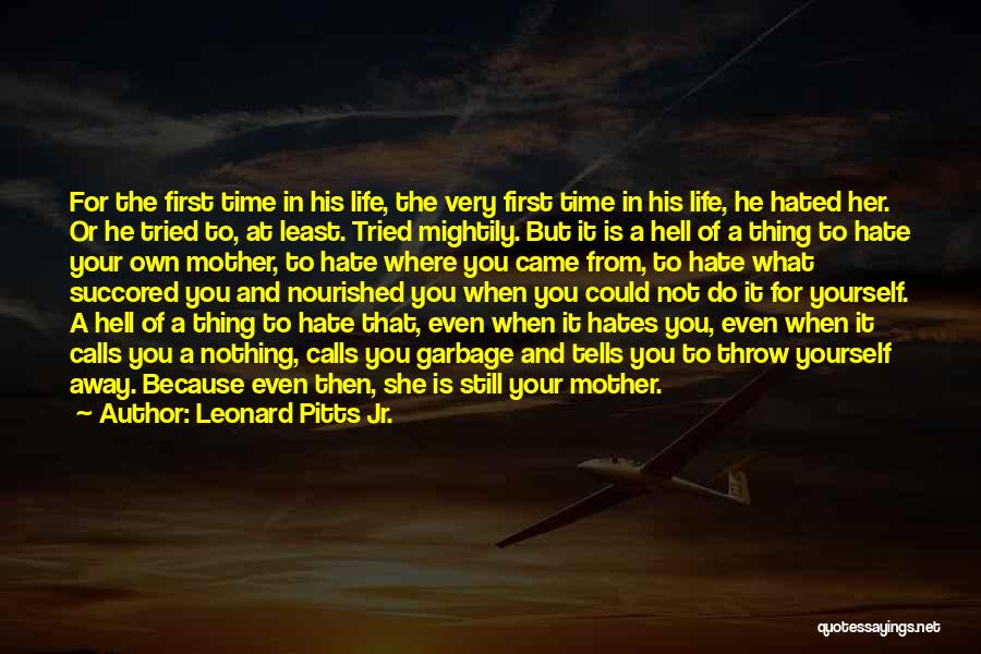 Throw Your Life Away Quotes By Leonard Pitts Jr.