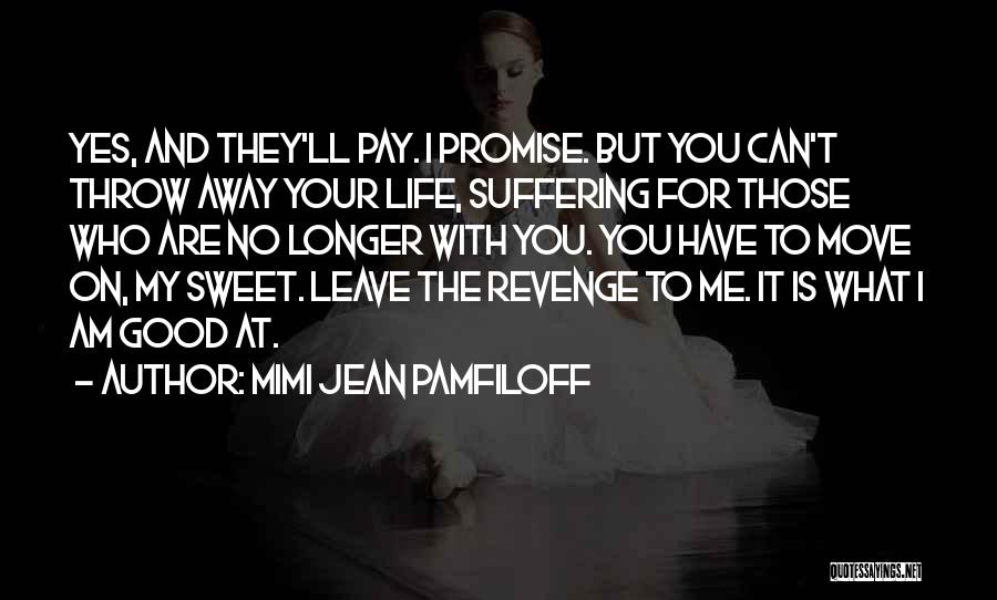 Throw Your Life Away Quotes By Mimi Jean Pamfiloff