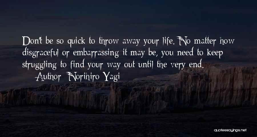 Throw Your Life Away Quotes By Norihiro Yagi