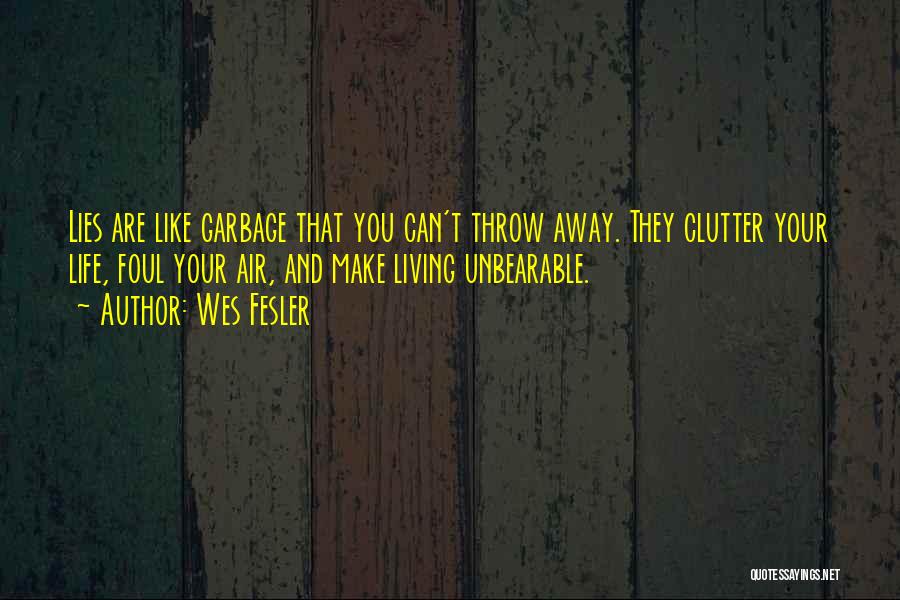 Throw Your Life Away Quotes By Wes Fesler