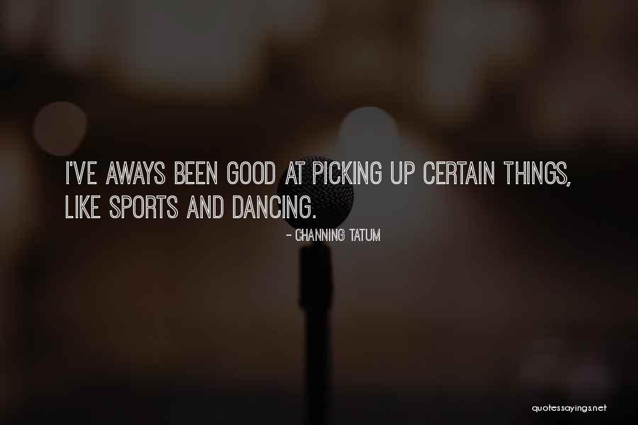 Throwed Rolls Quotes By Channing Tatum Throwed Rolls Quotes By Channing Tatum