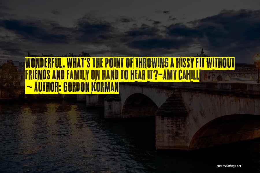 Throwing A Fit Quotes By Gordon Korman