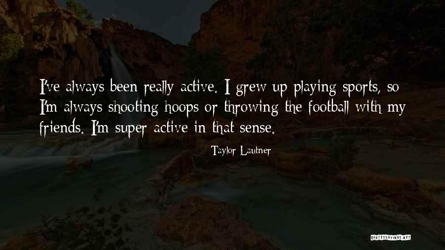 Throwing A Football Quotes By Taylor Lautner Throwing A Football Quotes By Taylor Lautner