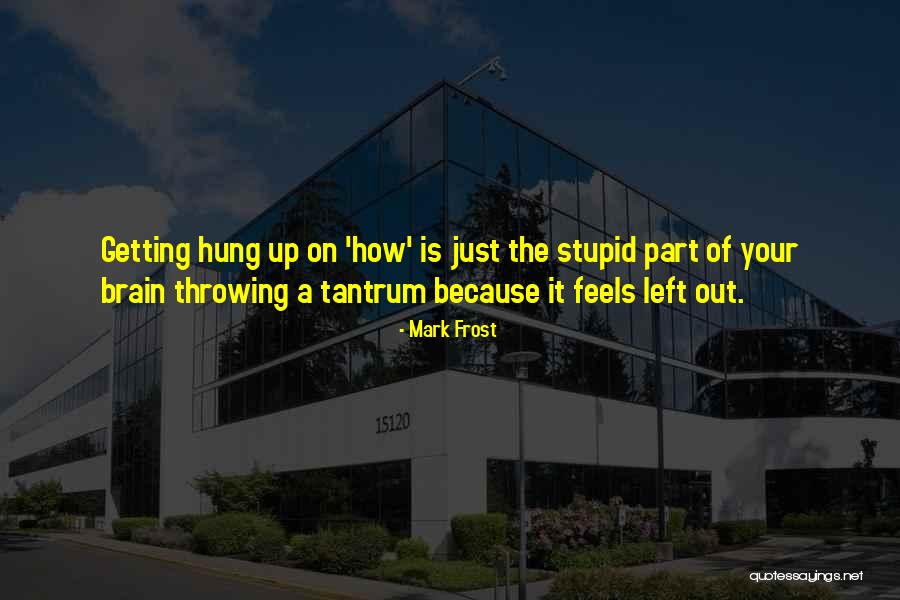 Throwing A Tantrum Quotes By Mark Frost